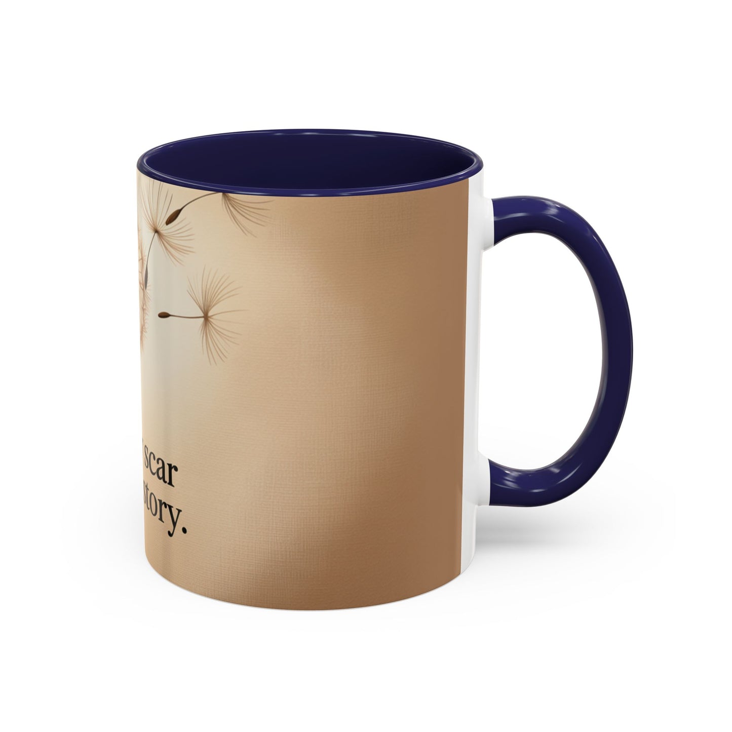 Dandelion Scar Inspirational Coffee Mug - Every Scar Tells a Story - 11/15oz
