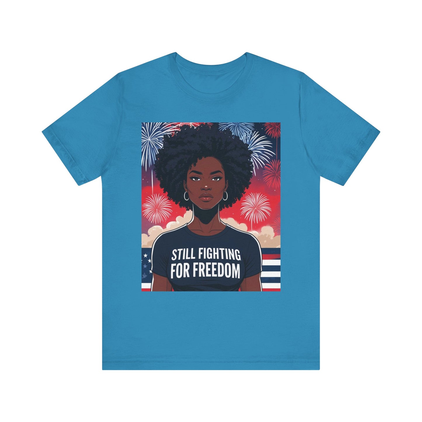 Empowerment Tee - Still Fighting for Freedom, Unisex Shirt, Activism Apparel, Independence Day Wear, Inspirational T-Shirt, Gift for Her, 4th of July