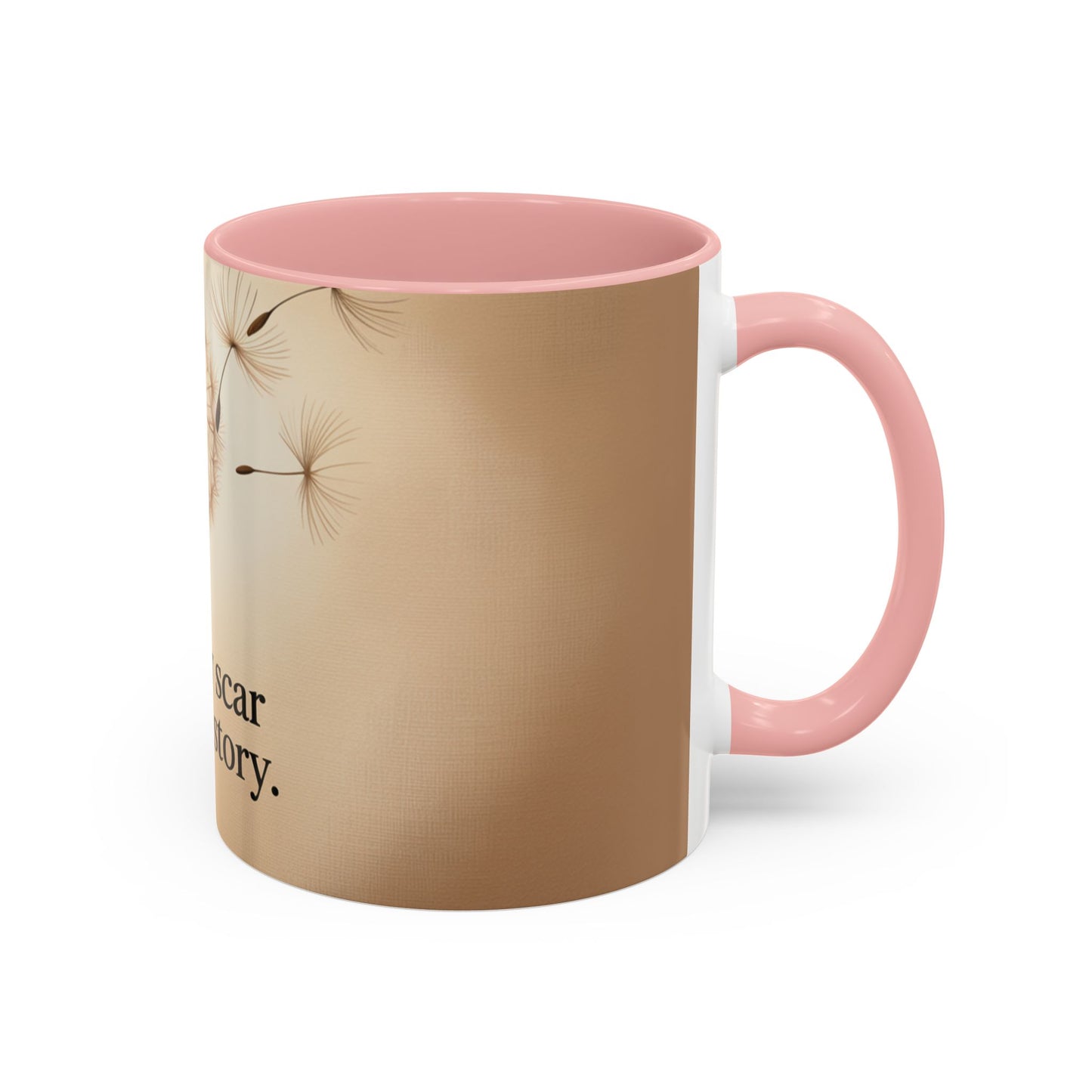 Dandelion Scar Inspirational Coffee Mug - Every Scar Tells a Story - 11/15oz