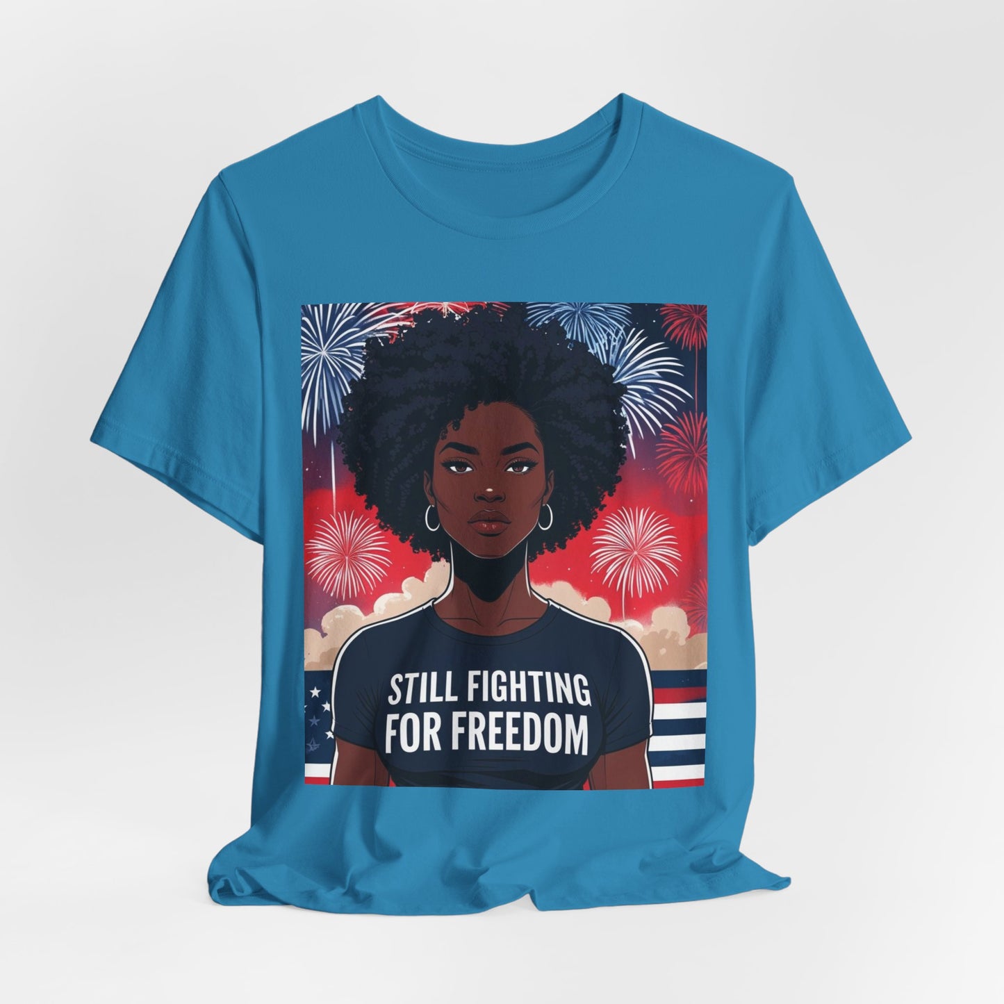 Empowerment Tee - Still Fighting for Freedom, Unisex Shirt, Activism Apparel, Independence Day Wear, Inspirational T-Shirt, Gift for Her, 4th of July
