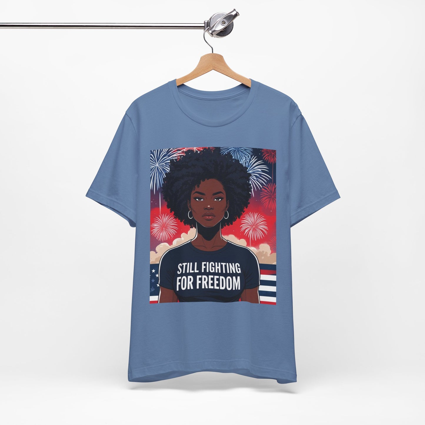 Empowerment Tee - Still Fighting for Freedom, Unisex Shirt, Activism Apparel, Independence Day Wear, Inspirational T-Shirt, Gift for Her, 4th of July