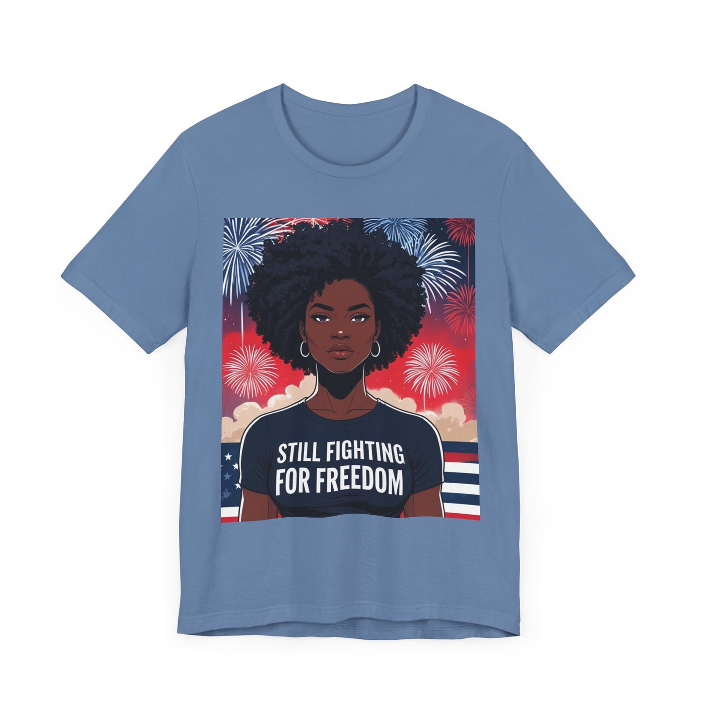 Empowerment Tee - Still Fighting for Freedom, Unisex Shirt, Activism Apparel, Independence Day Wear, Inspirational T-Shirt, Gift for Her, 4th of July