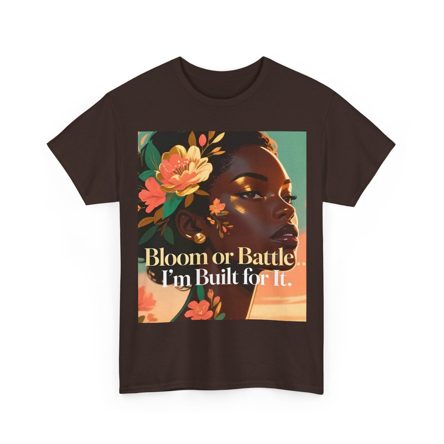 Bloom or Battle Tee — "Bloom or Battle, I'm Built for It" Inspirational Floral Portrait T‑Shirt