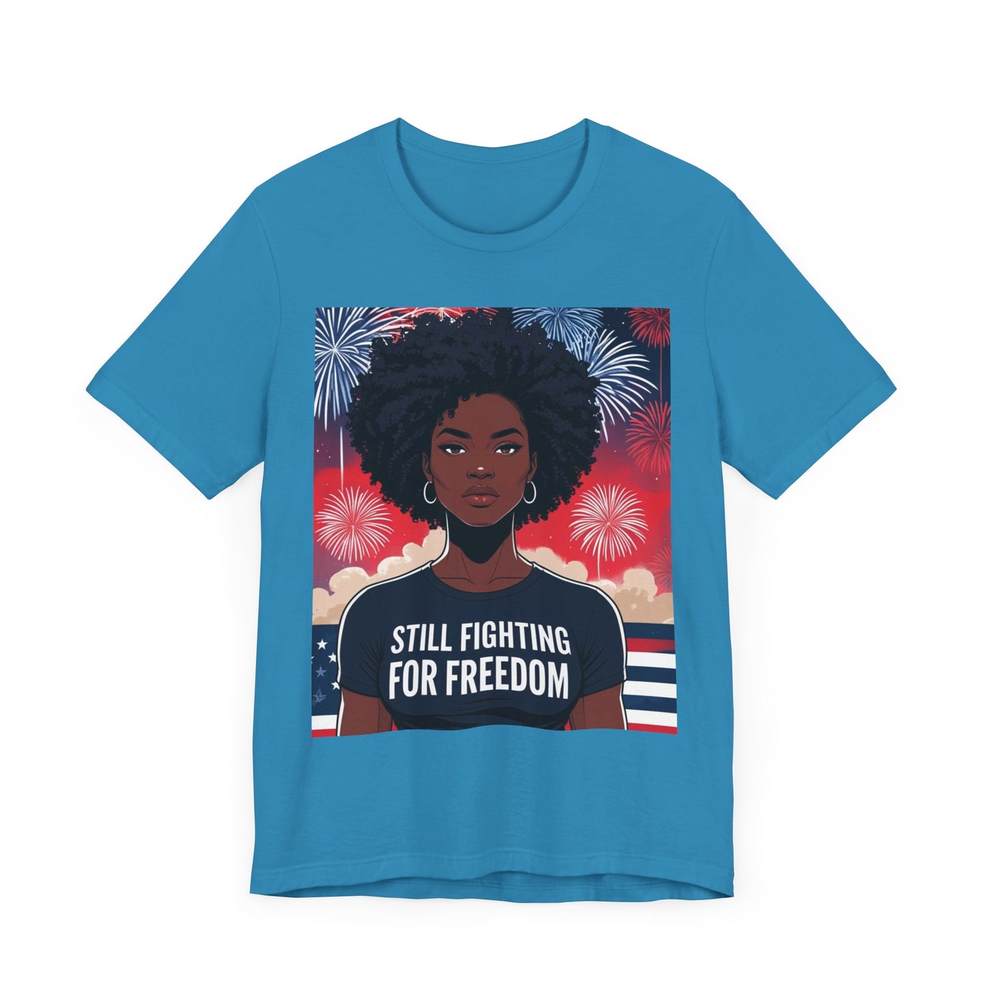 Empowerment Tee - Still Fighting for Freedom, Unisex Shirt, Activism Apparel, Independence Day Wear, Inspirational T-Shirt, Gift for Her, 4th of July