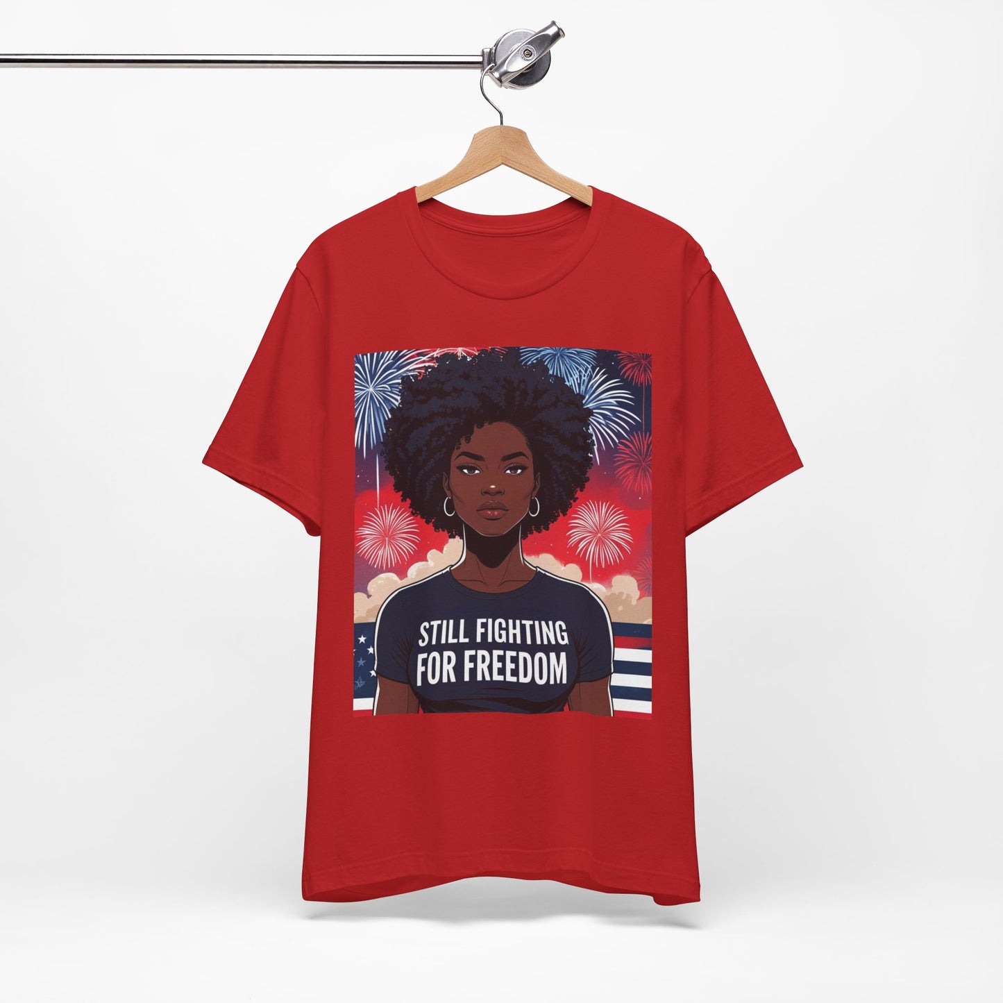 Empowerment Tee - Still Fighting for Freedom, Unisex Shirt, Activism Apparel, Independence Day Wear, Inspirational T-Shirt, Gift for Her, 4th of July