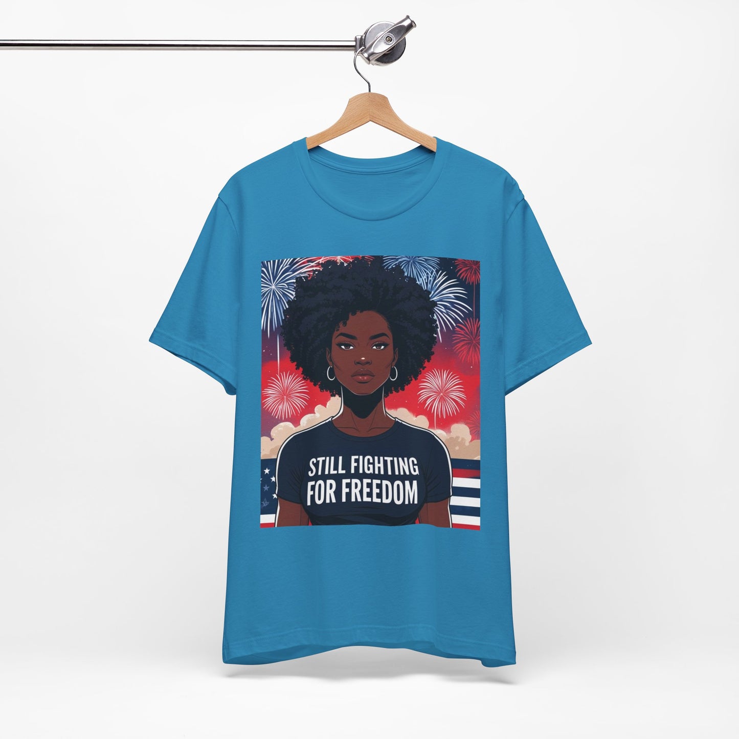 Empowerment Tee - Still Fighting for Freedom, Unisex Shirt, Activism Apparel, Independence Day Wear, Inspirational T-Shirt, Gift for Her, 4th of July